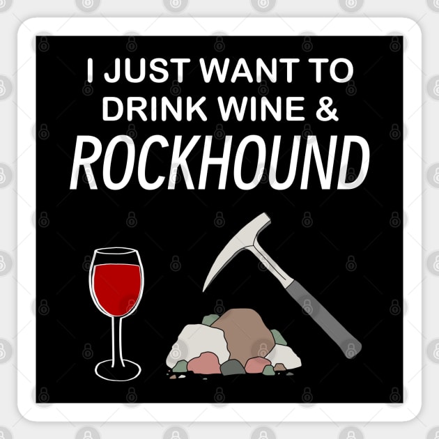 I Just Want To Drink Wine and Rockhound Rockhounding Lover Sticker by Laura Rucker